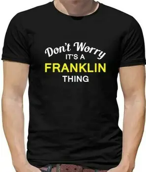 No Te Preocupes, Sus Franklin Cosa Camisa De Hombre T Apellido Nombre Personalizado