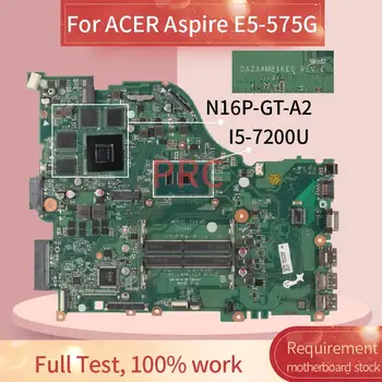 Para ACER Aspire E5-575G I5-7200U Naptop placa base DAZAAMB16E0 N16P-GT-A2 DDR3 Placa base Portátil