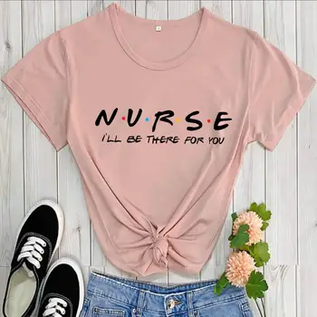 Enfermera voy a Estar Allí Para Usted Algodón de Color Impresa de las Mujeres Camiseta de la Enfermera Camisetas de la Enfermera de la Vida O-Cuello de Jersey de Manga Corta Tops