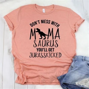 2020 no se metan con Mamasaurus obtendrá Jurasskicked T-shirt de las Mujeres Top Camisetas Mujer Letras de Impresión de Abrigo para las Mujeres Divertidas Camiseta