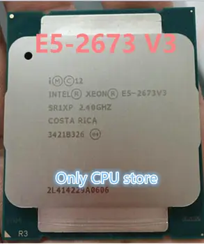 E5-2673 V3 Original de Intel Xeon E5 2673V3 DE 12 NÚCLEOS de PROCESADOR E5-2673V3 2.4 GHZ E5 2673 V3 LGA2011-3 envío gratis